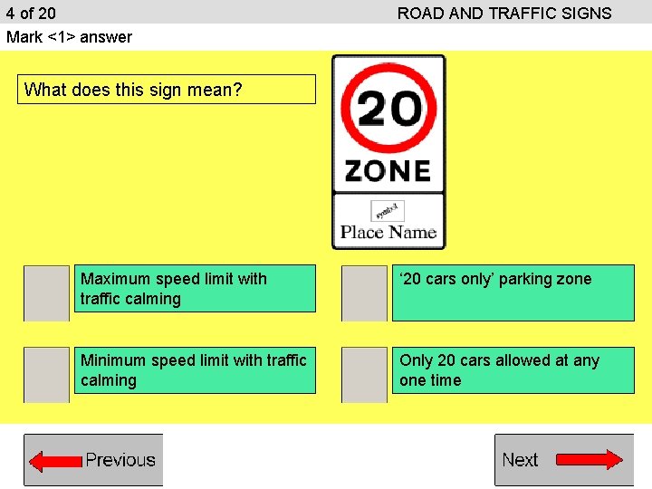 4 of 20 Mark <1> answer ROAD AND TRAFFIC SIGNS What does this sign 4 of 20 Mark <1> answer ROAD AND TRAFFIC SIGNS What does this sign