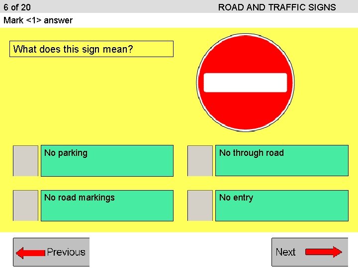 6 of 20 Mark <1> answer ROAD AND TRAFFIC SIGNS What does this sign 6 of 20 Mark <1> answer ROAD AND TRAFFIC SIGNS What does this sign