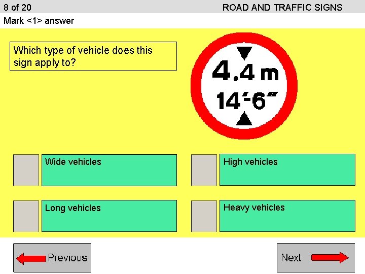 8 of 20 Mark <1> answer ROAD AND TRAFFIC SIGNS Which type of vehicle 8 of 20 Mark <1> answer ROAD AND TRAFFIC SIGNS Which type of vehicle