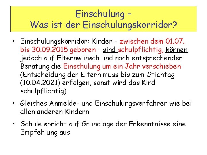 Einschulung – Was ist der Einschulungskorridor? • Einschulungskorridor: Kinder - zwischen dem 01. 07.