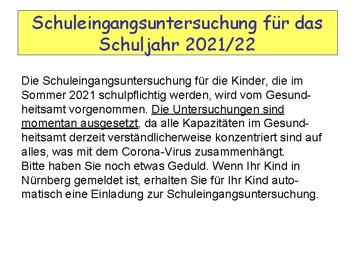 Schuleingangsuntersuchung für das Schuljahr 2021/22 Die Schuleingangsuntersuchung für die Kinder, die im Sommer 2021