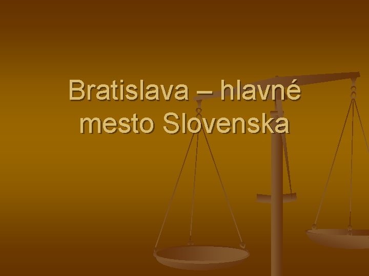 Bratislava – hlavné mesto Slovenska 