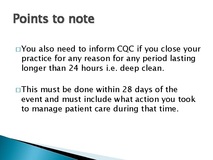 Points to note � You also need to inform CQC if you close your