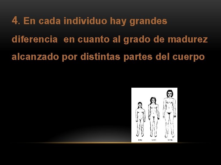 4. En cada individuo hay grandes diferencia en cuanto al grado de madurez alcanzado