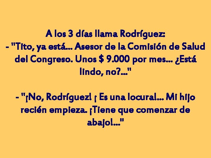 A los 3 días llama Rodríguez: - "Tito, ya está… Asesor de la Comisión