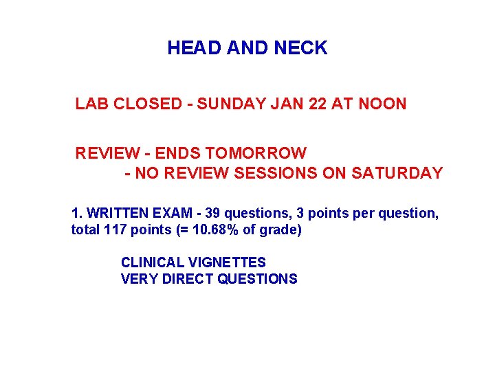 HEAD AND NECK LAB CLOSED - SUNDAY JAN 22 AT NOON REVIEW - ENDS