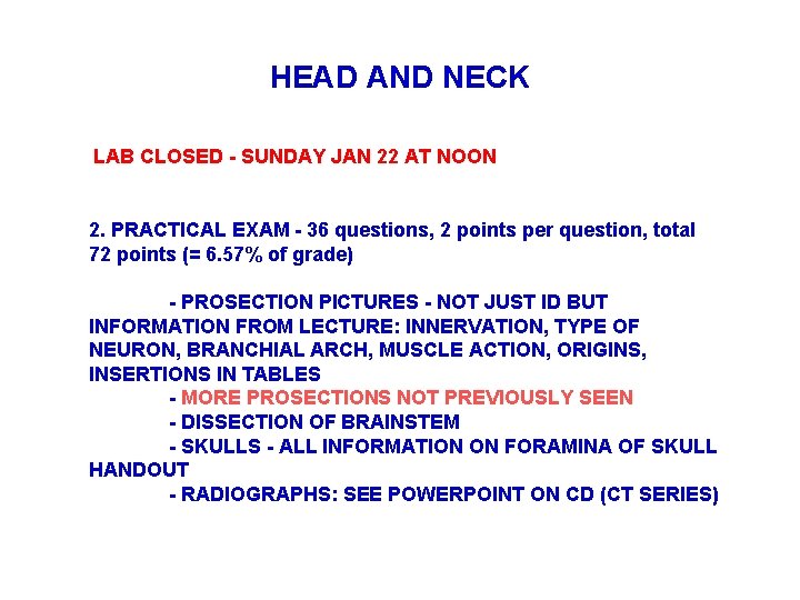 HEAD AND NECK LAB CLOSED - SUNDAY JAN 22 AT NOON 2. PRACTICAL EXAM