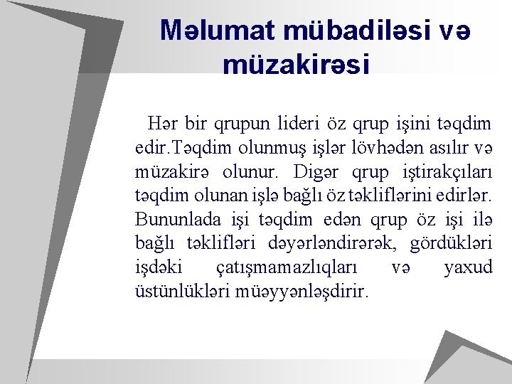 Məlumat mübadiləsi və müzakirəsi Hər bir qrupun lideri öz qrup işini təqdim edir. Təqdim