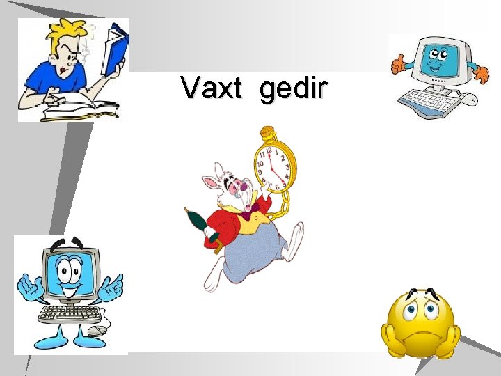 Vaxt gedir 