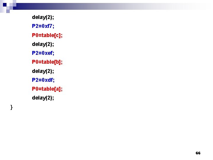 delay(2); P 2=0 xf 7; P 0=table[c]; delay(2); P 2=0 xef; P 0=table[b]; delay(2);