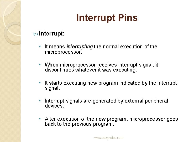 Interrupt Pins Interrupt: • It means interrupting the normal execution of the microprocessor. •