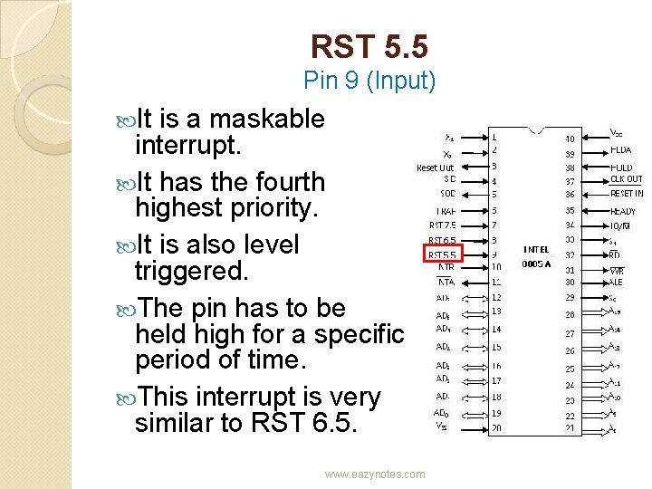 RST 5. 5 Pin 9 (Input) It is a maskable interrupt. It has the