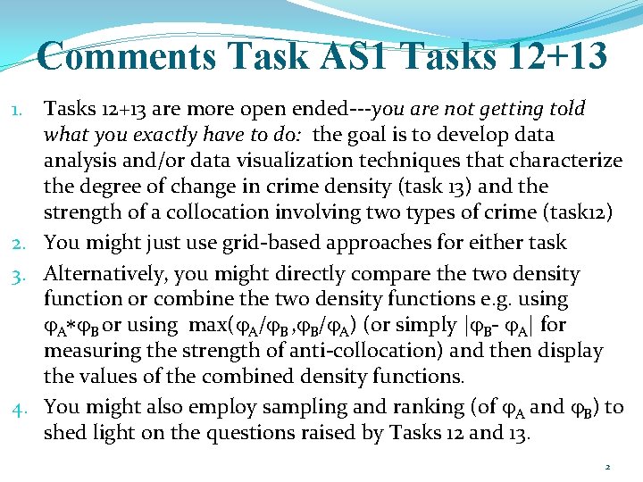Comments Task AS 1 Tasks 12+13 1. Tasks 12+13 are more open ended---you are