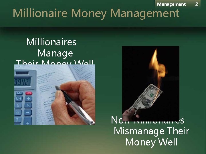 Management Millionaire Money Management Millionaires Manage Their Money Well Non-Millionaires Mismanage Their Money Well Management Millionaire Money Management Millionaires Manage Their Money Well Non-Millionaires Mismanage Their Money Well