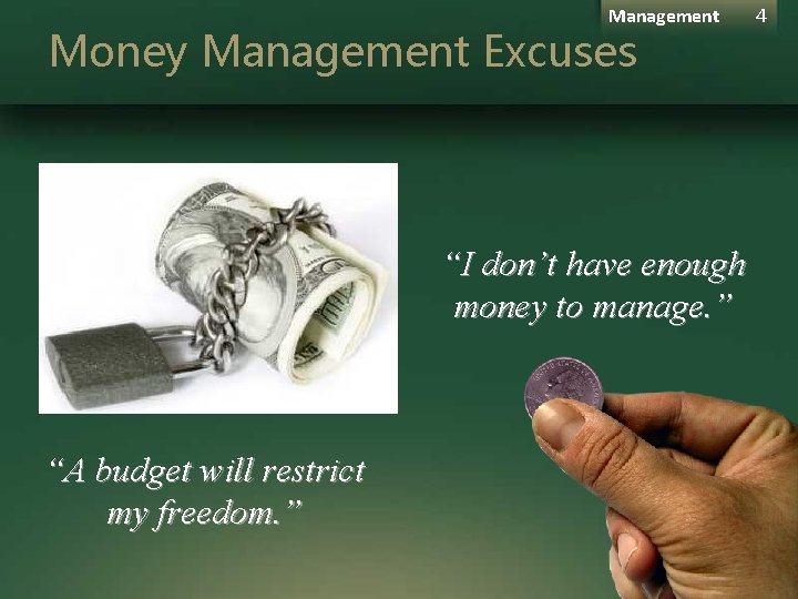 Management Money Management Excuses “I don’t have enough money to manage. ” “A budget Management Money Management Excuses “I don’t have enough money to manage. ” “A budget