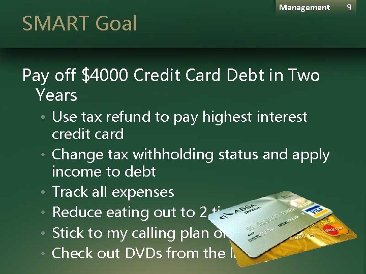 SMART Goal Management Pay off $4000 Credit Card Debt in Two Years • Use SMART Goal Management Pay off $4000 Credit Card Debt in Two Years • Use