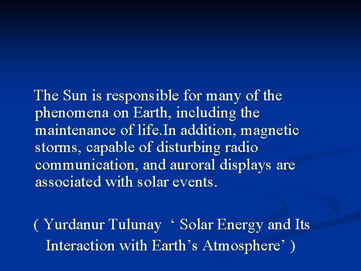 The Sun is responsible for many of the phenomena on Earth, including the maintenance