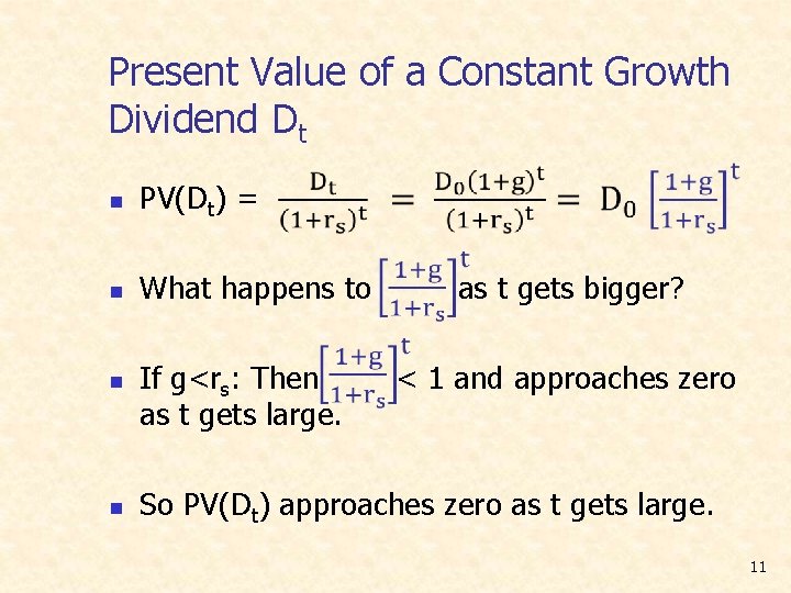 Present Value of a Constant Growth Dividend Dt n PV(Dt) = n What happens