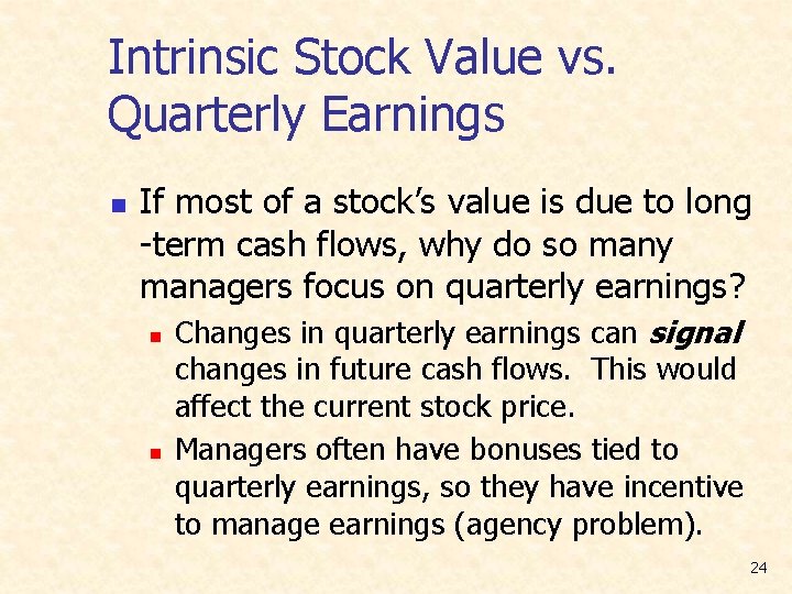 Intrinsic Stock Value vs. Quarterly Earnings n If most of a stock’s value is