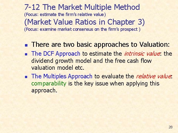 7 -12 The Market Multiple Method (Focus: estimate the firm’s relative value) (Market Value