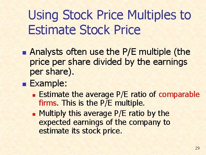 Using Stock Price Multiples to Estimate Stock Price n n Analysts often use the