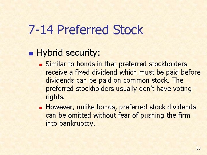 7 -14 Preferred Stock n Hybrid security: n n Similar to bonds in that