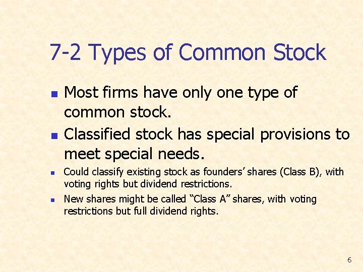 7 -2 Types of Common Stock n n Most firms have only one type