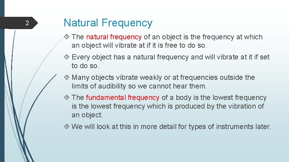 2 Natural Frequency The natural frequency of an object is the frequency at which