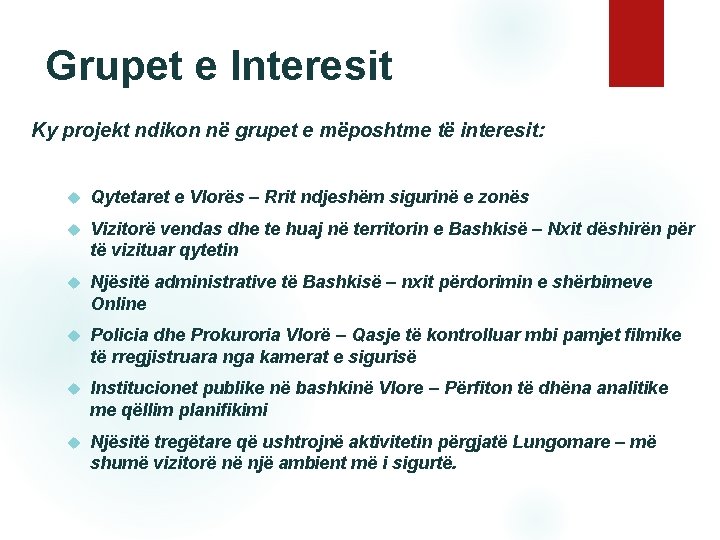 Grupet e Interesit Ky projekt ndikon në grupet e mëposhtme të interesit: Qytetaret e