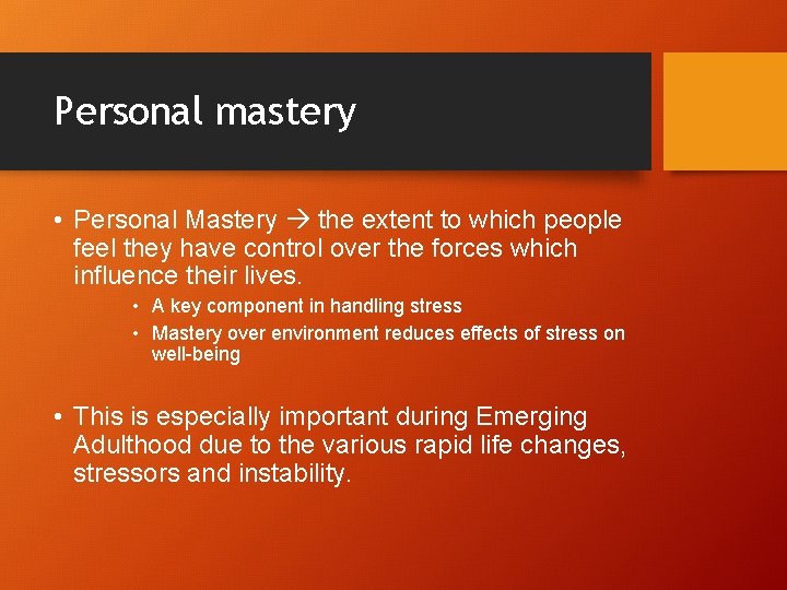 Personal mastery • Personal Mastery the extent to which people feel they have control