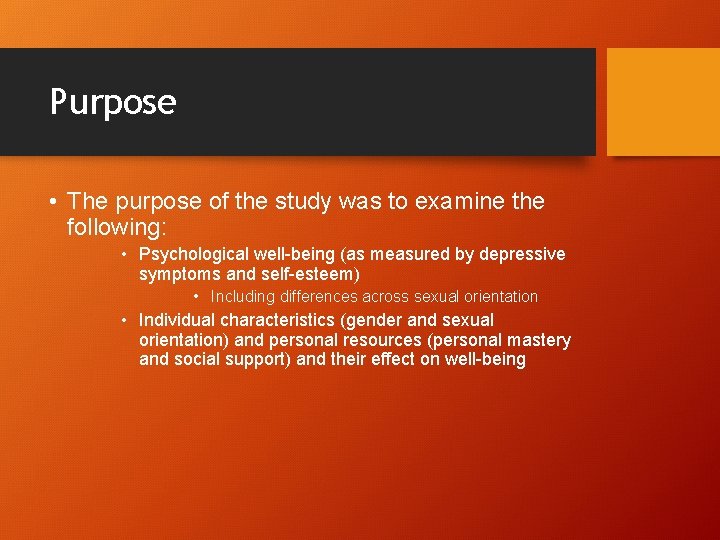 Purpose • The purpose of the study was to examine the following: • Psychological