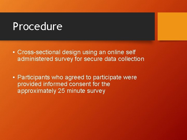 Procedure • Cross-sectional design using an online self administered survey for secure data collection