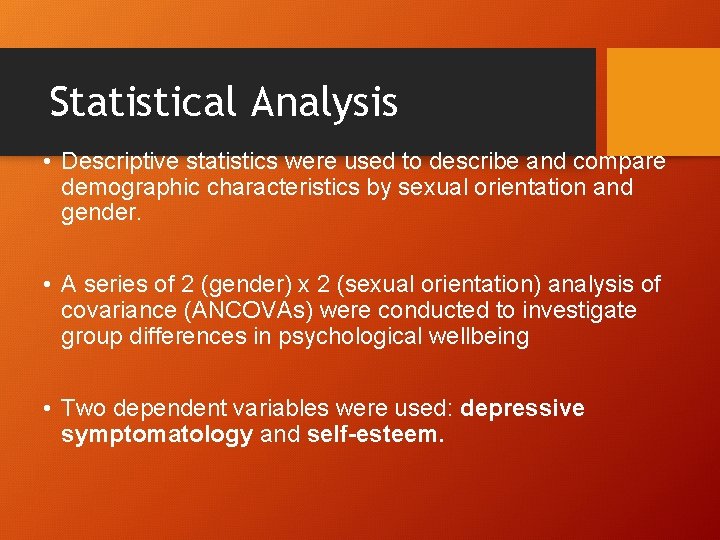 Statistical Analysis • Descriptive statistics were used to describe and compare demographic characteristics by