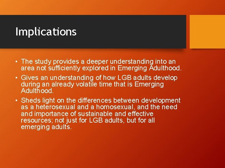 Implications • The study provides a deeper understanding into an area not sufficiently explored