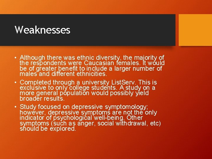 Weaknesses • Although there was ethnic diversity, the majority of the respondents were Caucasian