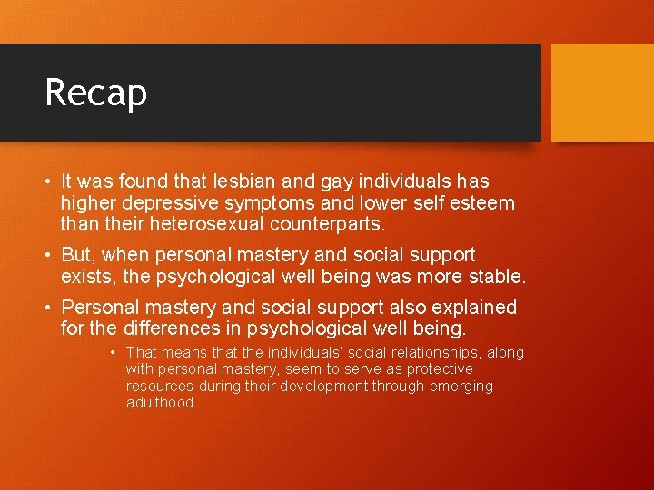 Recap • It was found that lesbian and gay individuals has higher depressive symptoms