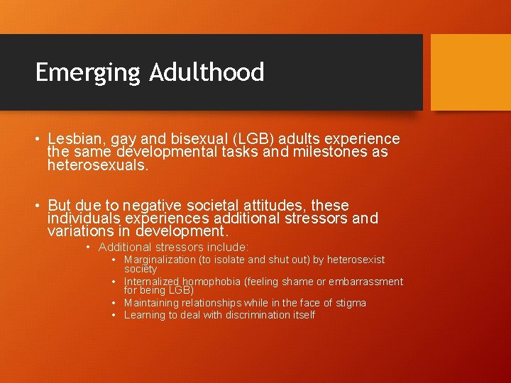 Emerging Adulthood • Lesbian, gay and bisexual (LGB) adults experience the same developmental tasks