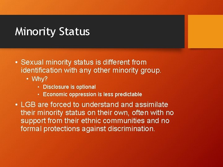 Minority Status • Sexual minority status is different from identification with any other minority