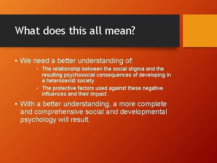 What does this all mean? • We need a better understanding of: • The