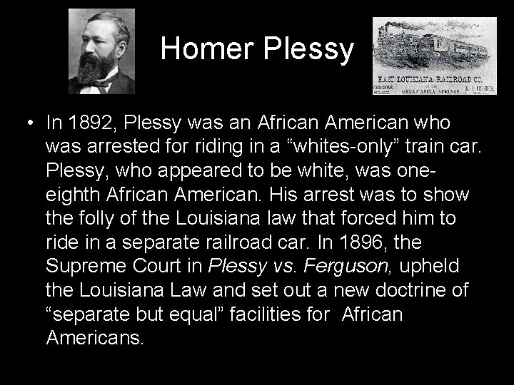 Homer Plessy • In 1892, Plessy was an African American who was arrested for