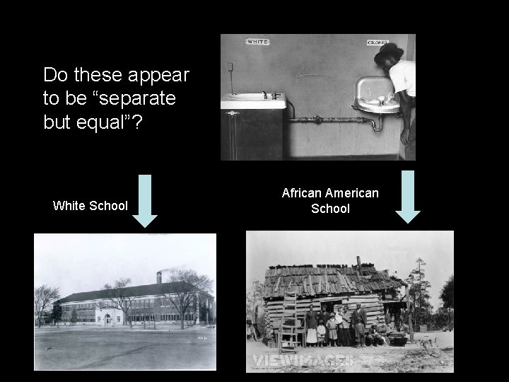 Do these appear to be “separate but equal”? White School African American School 