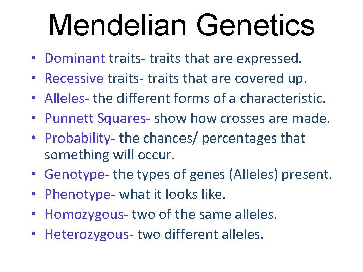 Mendelian Genetics • • • Dominant traits- traits that are expressed. Recessive traits- traits