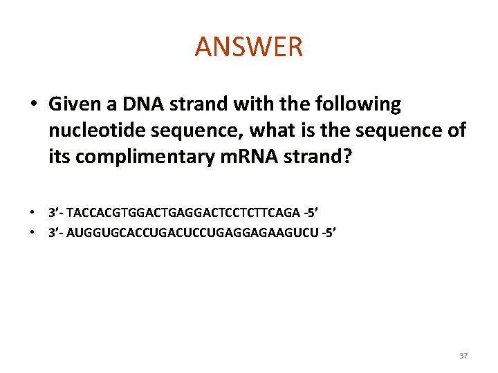 ANSWER • Given a DNA strand with the following nucleotide sequence, what is the