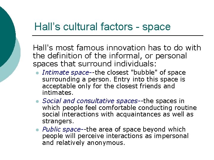 Hall’s cultural factors - space Hall's most famous innovation has to do with the