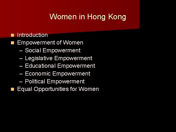Women in Hong Kong Introduction n Empowerment of Women – Social Empowerment – Legislative Women in Hong Kong Introduction n Empowerment of Women – Social Empowerment – Legislative