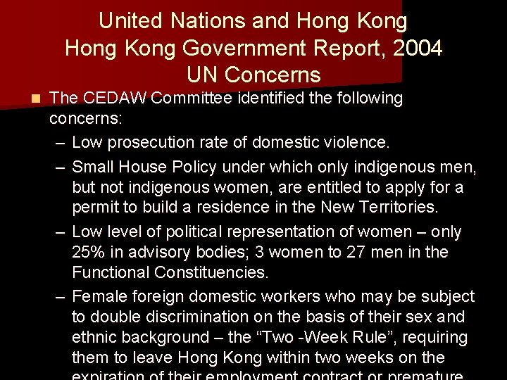 United Nations and Hong Kong Government Report, 2004 UN Concerns n The CEDAW Committee United Nations and Hong Kong Government Report, 2004 UN Concerns n The CEDAW Committee