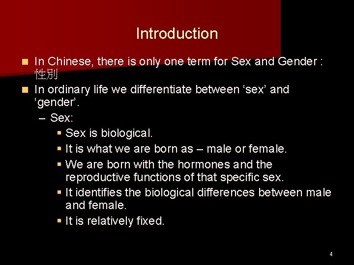 Introduction In Chinese, there is only one term for Sex and Gender : 性別 Introduction In Chinese, there is only one term for Sex and Gender : 性別