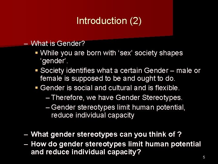 Introduction (2) – What is Gender? § While you are born with ‘sex’ society Introduction (2) – What is Gender? § While you are born with ‘sex’ society