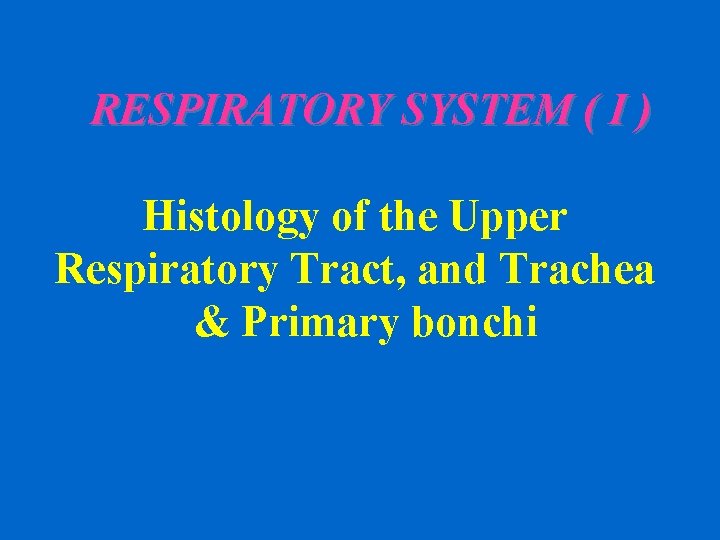 RESPIRATORY SYSTEM ( I ) Histology of the Upper Respiratory Tract, and Trachea &