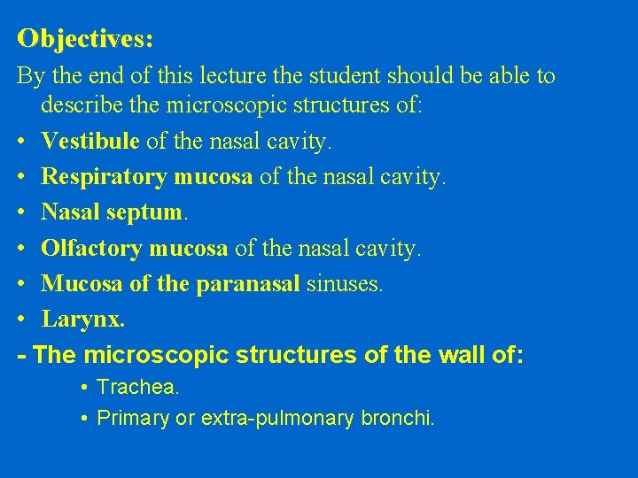 Objectives: By the end of this lecture the student should be able to describe
